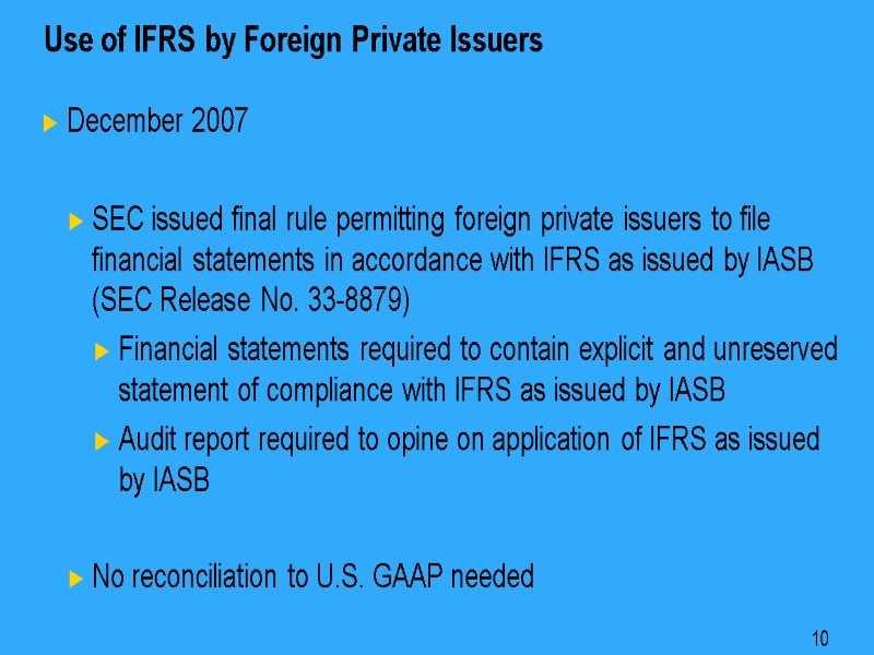 10 Use of IFRS by Foreign Private Issuers December 2007  SEC issued final